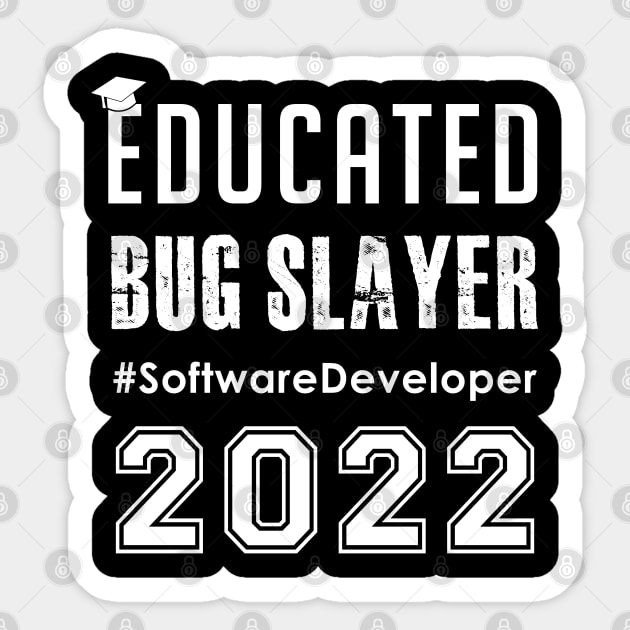 Educated Bug Slayer 2022 -Software Developer Engineers Sticker by InfiniTee Design